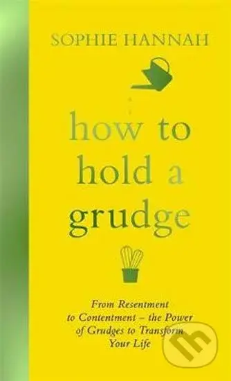 How to Hold a Grudge (From Resentment to Contentment - the Power of Grudges to Transform Your Life) - kniha z kategorie Psychologie