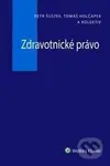 Zdravotnické právo - Petr Šustek, Tomáš Holčapek - kniha z kategorie Odborné a naučné