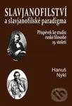 Slavjanofilství a slavjanofilské paradigma (Příspěvek ke studiu ruské filosofie 19. století) - kniha z kategorie Filozofie