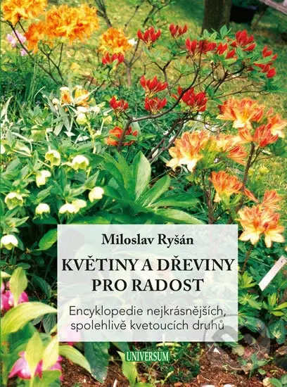 Květiny a dřeviny pro radost - Miloslav Ryšán