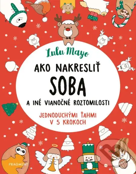 Ako nakresliť soba (a iné vianočné roztomilosti jednoduchými ťahmi v 5 krokoch) - kniha z kategorie Beletrie pro děti