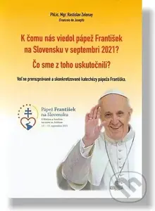 K čomu nás viedol pápež František na Slovensku v septembri 2021? - kniha z kategorie Křesťanství