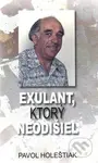 Exulant, ktorý neodišiel - Pavol Holeštiak - kniha z kategorie Životopisy