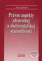 Právne aspekty zdravotnej a ošetrovateľskej starostlivosti - kniha z kategorie Obchodní právo