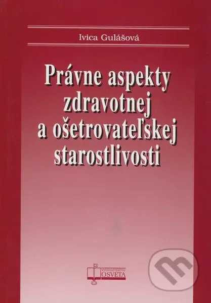 Právne aspekty zdravotnej a ošetrovateľskej starostlivosti - kniha z kategorie Obchodní právo