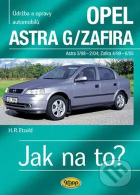 Opel Astra G/Zafira 3/98 - 6/05 - Hans-Rüdiger Etzold - kniha z kategorie Přírodní vědy a technika