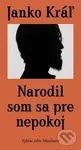 Narodil som sa pre nepokoj - Janko Kráľ - kniha z kategorie Společenská beletrie