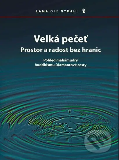 Velká pečeť (Prostor a radost bez hranic) - Ole Nydahl - kniha z kategorie Buddhismus