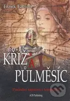 Kříž a půlměsíc (Poslední tajemství templářů) - Frank Fabian - kniha z kategorie Beletrie