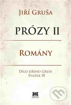 Prózy II - romány (Dílo Jiřího Gruši svazek III) - Jiří Gruša - kniha z kategorie Pro děti
