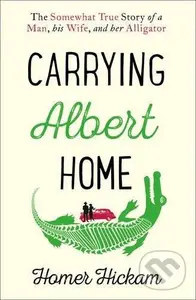 Carrying Albert Home - Homer Hickam