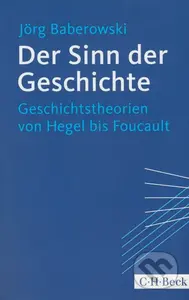 Der Sinn der Geschichte (Geschichtstheorien von Hegel bis Foucault) - kniha z kategorie Odborné a naučné