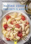 Vaříme zdravě pro děti s AD(H)D - Kurt Mosetter, Martina Cavelius, Martina Kittler, Christa Schmedes - kniha z kategorie Kuchařky