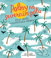 Palmy na severním pólu (Velký příběh o klimatických změnách) - kniha z kategorie Naučné knihy
