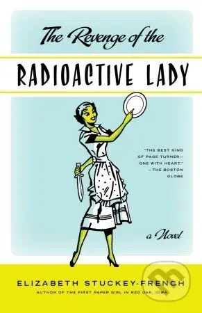 Revenge of the Radioactive Lady - Elizabeth Stuckey-French
