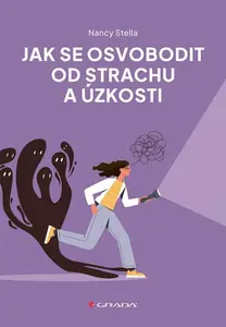 Jak se osvobodit od strachu a úzkosti - Stella Nancy