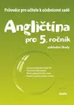 Angličtina pro 5. ročník základní školy Průvodce pro učitele k učebnicové sadě - Lenka Svobodová, Juraj Belán