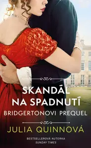 Bridgertonovi – prequel: Skandál na spadnutí - Julia Quinnová