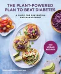 The Plant-Powered Plan to Beat Diabetes - Sharon Palmer