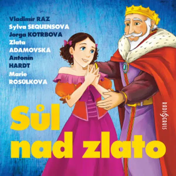 Sůl nad zlato - Věra Provazníková, Vladimír Ráž, Jorga Kotrbová, Zlata Adamovská, Sylva Sequensová, Antonín Hardt, Marie Rosůlková - audiokniha