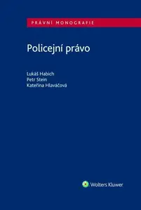 Policejní právo - Kateřina Hlaváčová, Lukáš Habich, Pete Stein