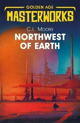 Northwest of Earth - C.L. Moore