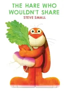 The Hare Who Wouldn't Share - Small Steve