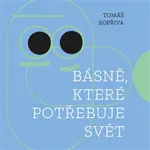 Básně, které potřebuje svět - Tomáš Kopřiva