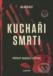Kuchaři smrti (Případy kanibalů v Česku) - Milan Říský