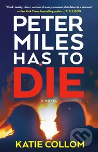 Peter Miles Has to Die (A Novel) - Katie Collom