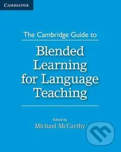 The Cambridge Guide to Blended Learning for Language Teaching - Michael McCarthy
