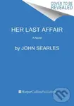 Her Last Affair (A Novel) - John Searles