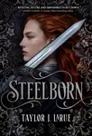 Steelborn - Taylor J. LaRue
