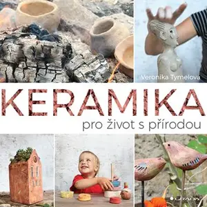 E-kniha: Keramika pro život s přírodou od Tymelová Veronika