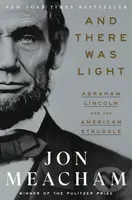 And There Was Light (Abraham Lincoln and the American Experiment) - kniha z kategorie Životopisy, reportáže a myšlenky