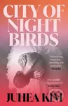 City of Night Birds (A Reese's Book Club Pick) - Juhea Kim