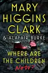 Where Are the Children Now? - Alafair Burke, Mary Higgins Clark - kniha z kategorie Detektivky, thrillery a horory