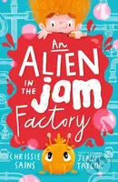 An Alien in the Jam Factory - Chrissie Sains - kniha z kategorie Pro děti
