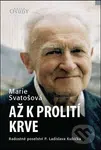 Až k prolití krve (Radostné poselství P. Ladislava Kubíčka) - kniha z kategorie Životopisy