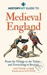 HISTORY HIT Guide to Medieval England (From the Vikings to the Tudors – and everything in between) - kniha z kategorie Historie