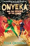 Onyeka and the Heroes of the Dawn (A superhero adventure perfect for Marvel and DC fans!) - kniha z kategorie Pro děti