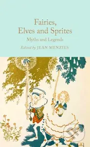 Fairies, Elves and Sprites (Myths and Legends) - Jean Menzies (editor) - kniha z kategorie Mýty, pověsti a legendy