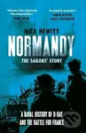 Normandy: the Sailors Story (A Naval History of D-Day and the Battle for France)