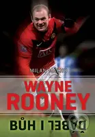Wayne Rooney - Bůh i ďábel - Milan Macho - kniha z kategorie Životopisy