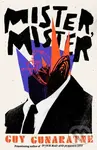 Mister, Mister (The new novel from the Booker Prize longlisted author of In Our Mad and Furious City) - kniha z kategorie Společenská beletrie