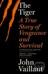 Tiger True Story Of Vengeance & Survival (A True Story of Vengeance and Survival) - kniha z kategorie Životopisy, reportáže a myšlenky