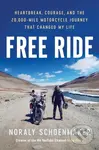 Free Ride (Heartbreak, Courage, and the 20,000-Mile Motorcycle Journey that Changed My Life) - kniha z kategorie Autobiografie