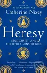 Heresy (Jesus Christ and the Other Sons of God) - Catherine Nixey - kniha z kategorie Filozofie