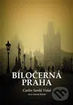 Bíločerná Praha - Zdeněk Barták, Carlos Sardá Vidal - kniha z kategorie Fotografie