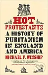 Hot Protestants (A History of Puritanism in England and America) - kniha z kategorie Filozofie